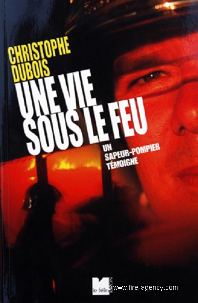 "UNE VIE SOUS LE FEU - Autobiographie" -  Editions LE FELIN